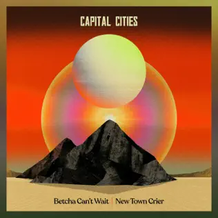 Capital Cities – Betcha Can’t Wait / New Town Crier – Single (2024)