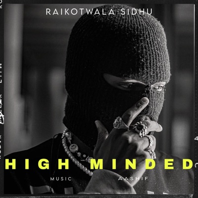 HIGH MINDED (feat. RaikotWala Sidhu) - Single