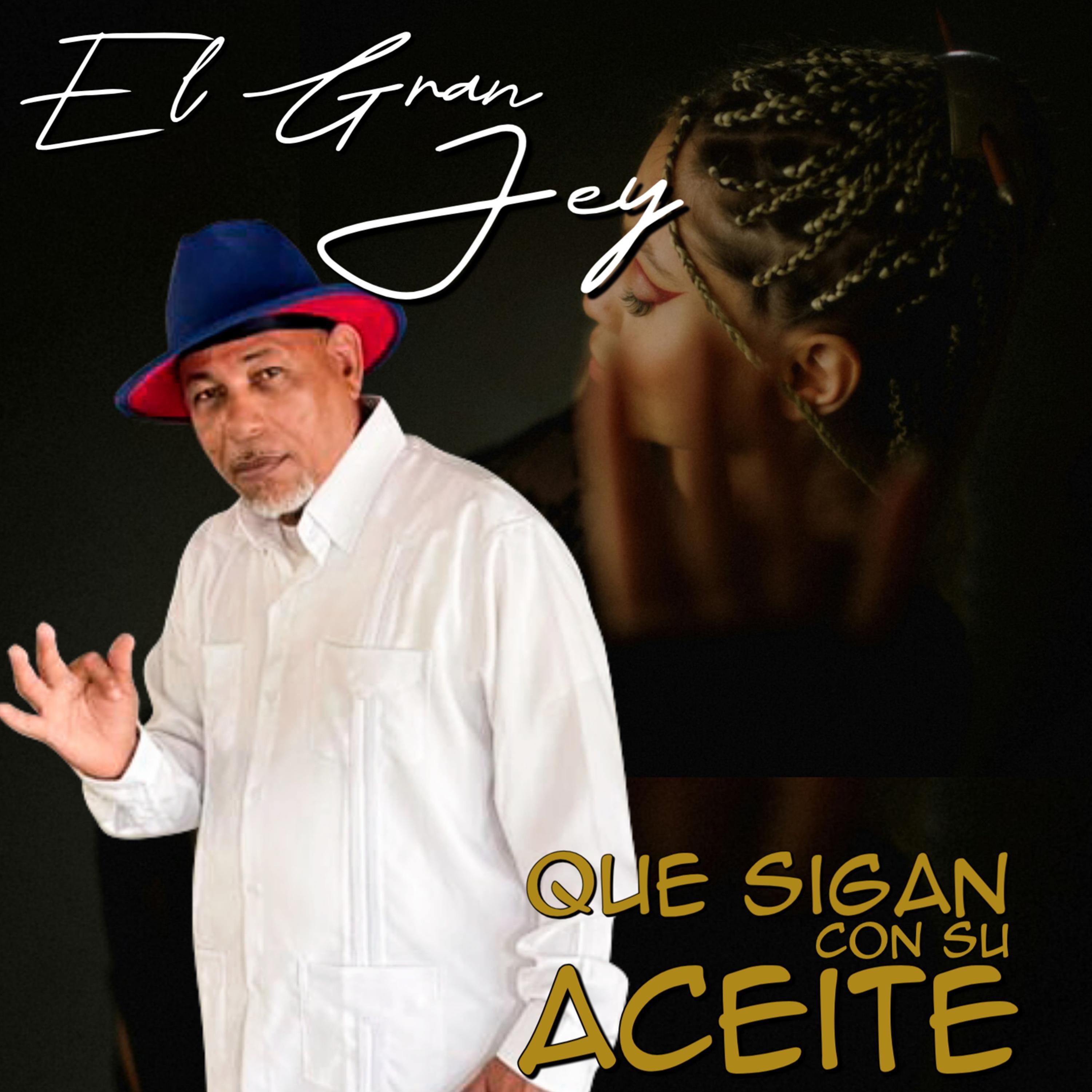 El Gran Jey - El Gran Jey - Que Sigan Con Su Aceite ??