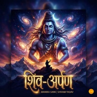 Shiv Arpan (feat. Shivam Yadav) - Single - Manika Saini