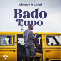 Bado Tupo (feat. AMINI) - Single - Kindago