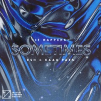 (It Happens) Sometimes [Extended Mix] - Single - ESH & Kaan Pars