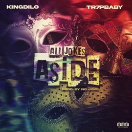 All Jokes Aside (feat. Tr7pbaby) KingDilo