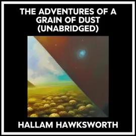 The Adventures Of A Grain Of Dust (Unabridged)