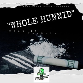 Whole Hunnid (feat. Tae brix) C Raw
