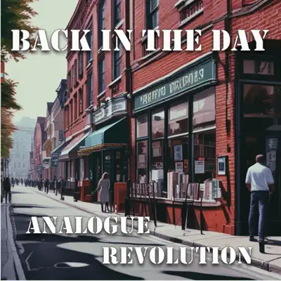Ascolta 'Back In The Day' di Analogue Revolution