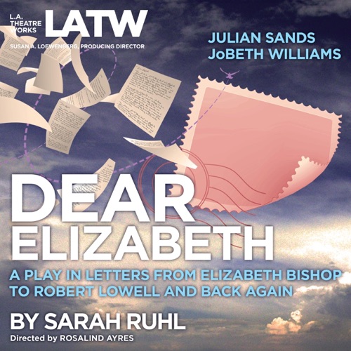 Dear Elizabeth: A Play in Letters From Elizabeth Bishop to Robert Lowell and Back Again cover