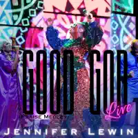 Good God (Medley) [Live] — Jennifer Lewin