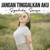 Jangan Tinggalkan Aku