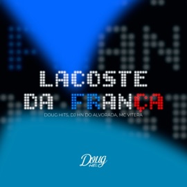 Lacoste da França Doug Hits, Dj Hn do Alvorada & Mc Vitera