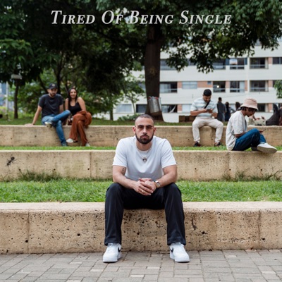 Tired Of Being Single (feat. Kimberly Walker) - Single