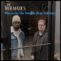 Who Is On the Outside (feat. ItsErnie) - Single - The Troumatics