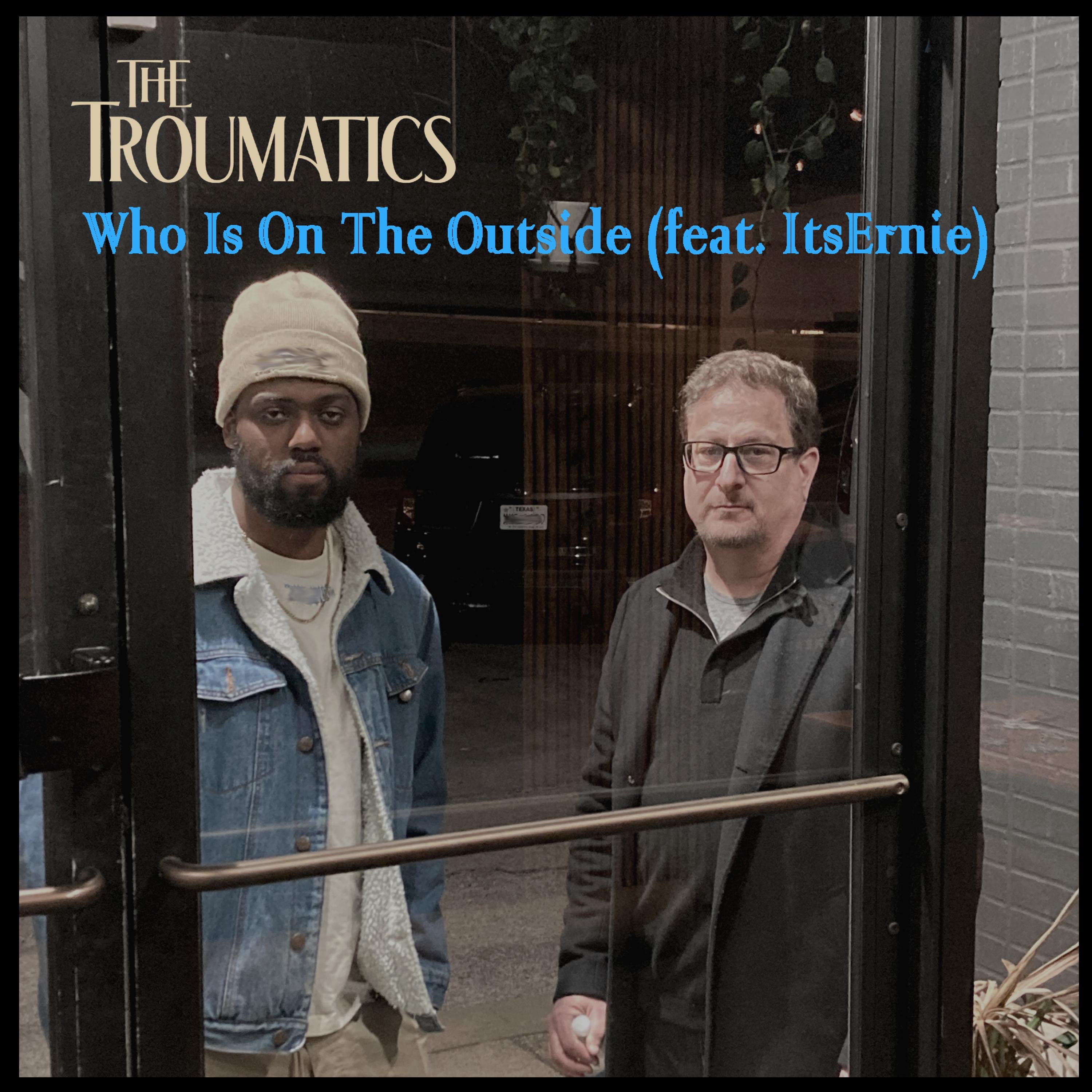 Who Is On the Outside (feat. ItsErnie) - Single