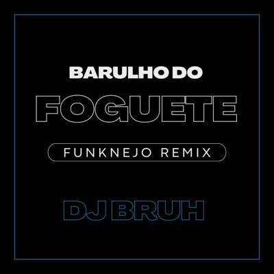 Barulho do Foguete (Funknejo Remix) - Single