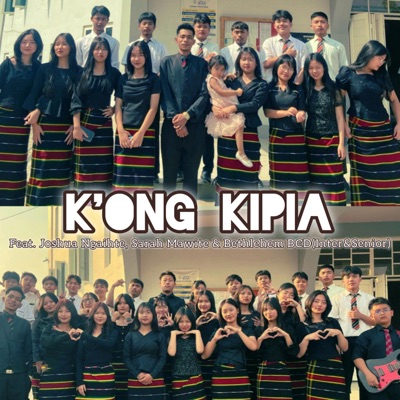 K'ong Kipia (feat. Joshua Ngaihte, Sarah mawite & Bethlehem BCD(Inter & Senior)) - Single