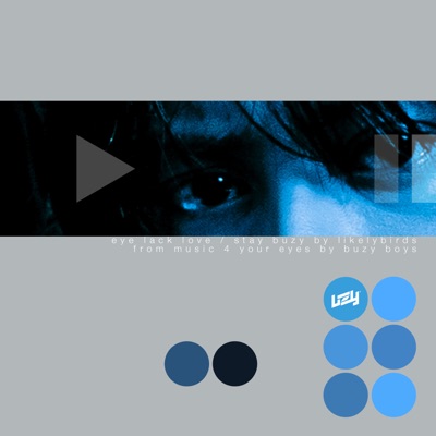 Eye Lack Love / Stay Buzy - Single