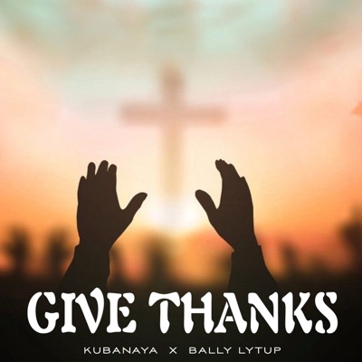 Give Thanks (feat. Bally Lytup) - Single