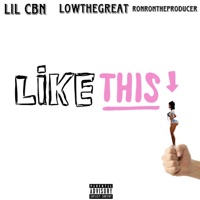 Like This (feat. Low the Great, RONRONTHEPRODUCER & SantanaWildin) - Single - LIL CBN
