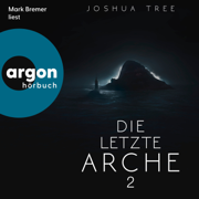 Die letzte Arche 2 - Dunkelheit, Band 2 (Ungekürzte Lesung)