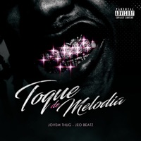 Toque de Melodia - EP - Jovem Thug & JEO BEATZ