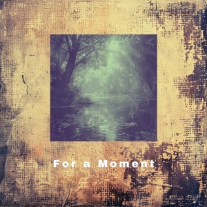 For a Moment