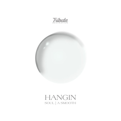 Hangin (feat. Soul & A Smooth) - Single