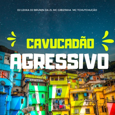 Cavucadão Agressivo (feat. MC TCHUTCHUCÃO) - Single