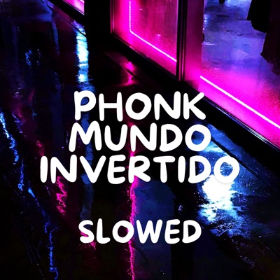 Phonk Mundo Invertido (Slowed) [feat. 6IX7EVENN] - Single
