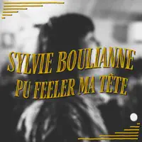 PU FEELER MA TÊTE — SYLVIE BOULIANNE