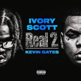 Real 2 (feat. Kevin Gates) Ivory Scott