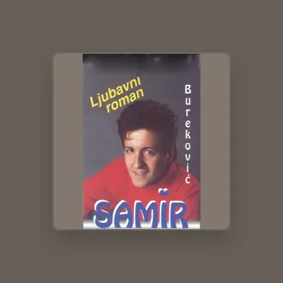 Listen to Samir Burekovic, watch music videos, read bio, see tour dates & more!