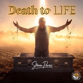 Death to LIFE Steven Perez
