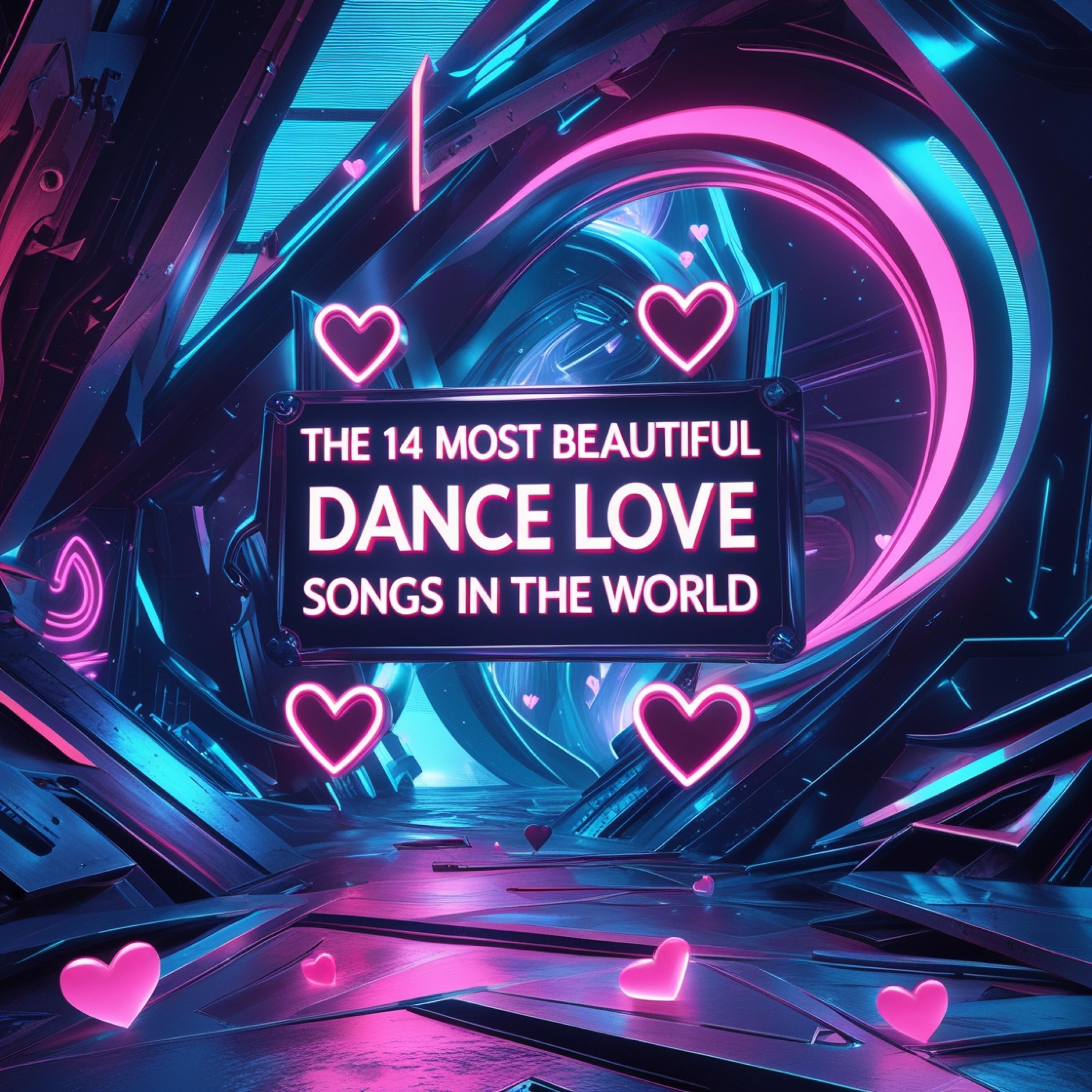 THE 14 MOST BEAUTIFUL DANCE LOVE SONGS IN THE WORLD