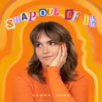 Snap Out Of It — Laura Jane