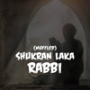 Shukran Laka Rabbi (Muffled) - Nasheed Harmony & Abdul Raziq
