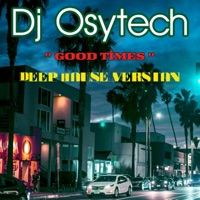 Good Times (Deep House Version) - Single - DJ Osytech