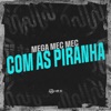 Mega Mec Mec Com as Piranha - Single