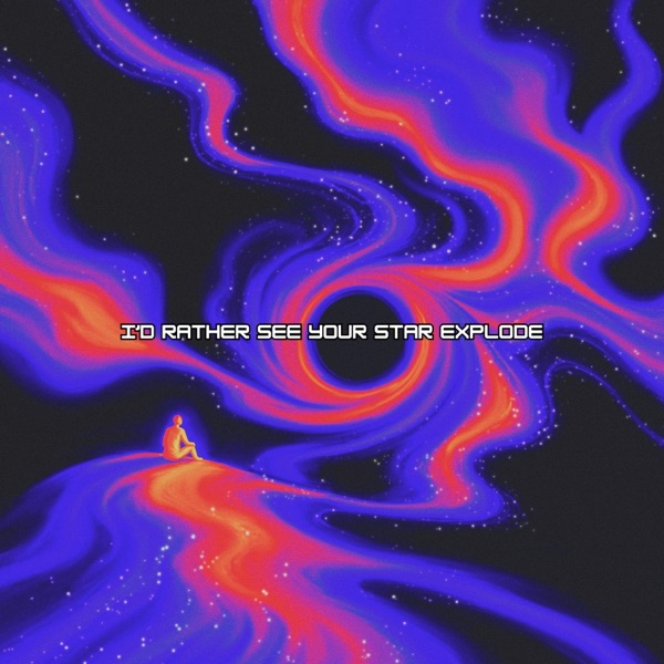 I'd Rather See Your Star Explode (feat. Columbus Conley III)