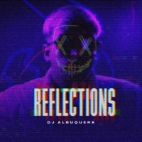 Reflections - Single - DJ Albuquerk & TRAKINO