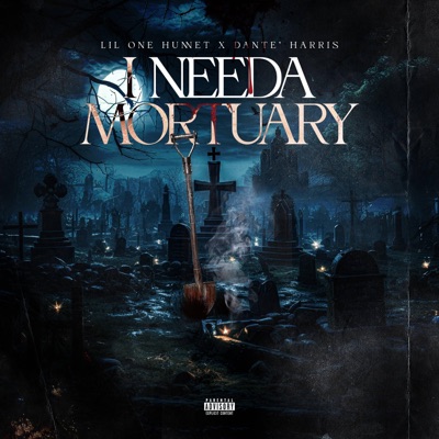 I need a mortuary (feat. Dante' Harris) - Single