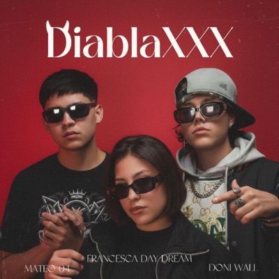 DIABLAXXX (feat. DONI WALL, FRANCESCA DAY DREAM & 2R) - Single