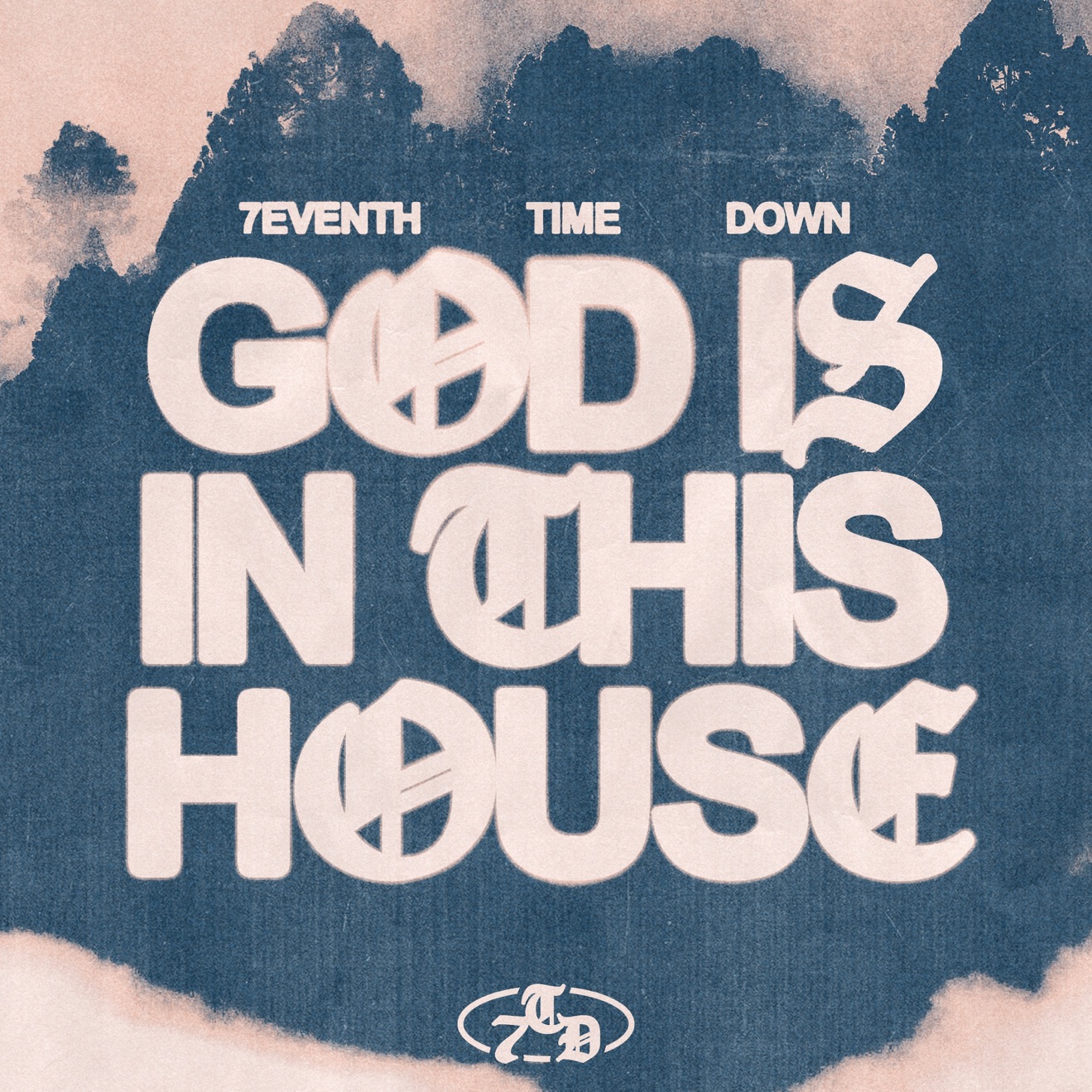 7eventh Time Down – God Is In This House – EP (2025) [iTunes Match M4A]