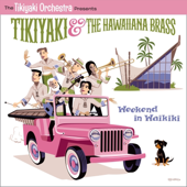 (presents) Tikiyaki & The Hawaiiana Brass : Weekend in Waikiki
