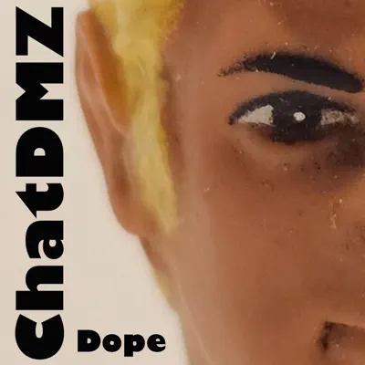 Listen to Dope by ChatDMZ