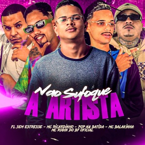 Não Sufoque a Artista (feat. Mc Rogin Do BF Oficial & Fl Sem Estresse)