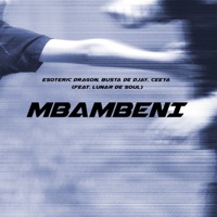 Mbambeni (feat. Lunar De Soul) - Single - Esoteric Dragon, Busta de Djay & Ceeya