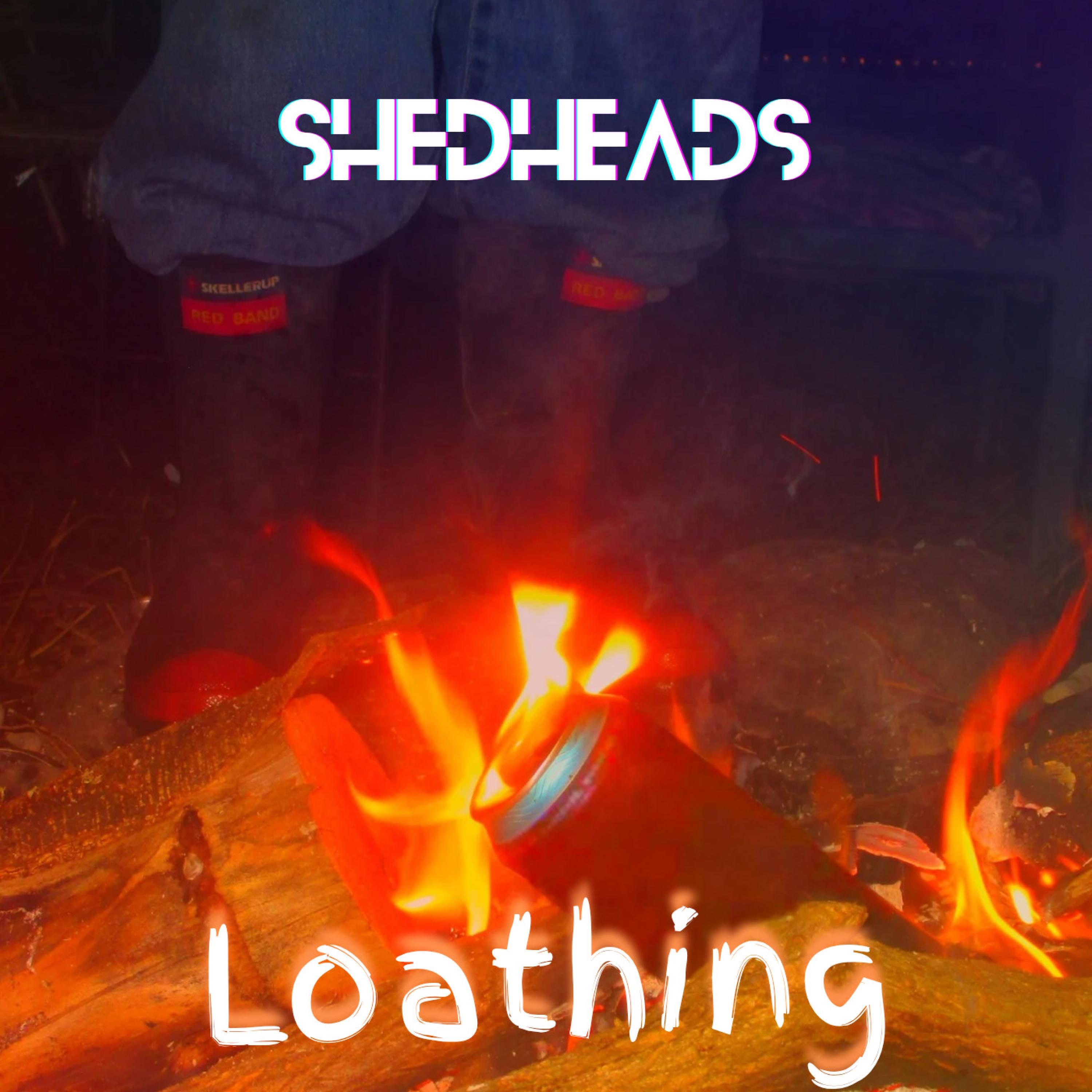 Shedheads - Loathing