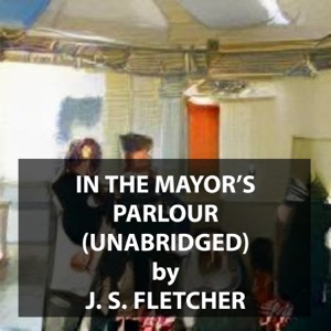 In the Mayor's Parlour (UNABRIDGED)