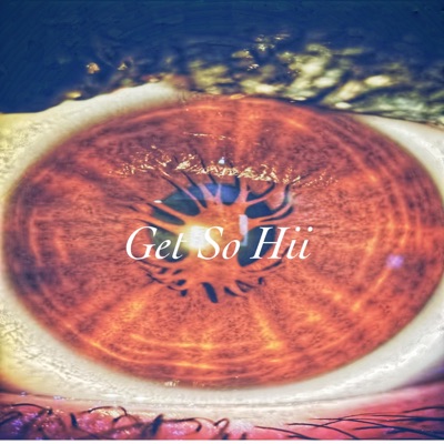 Get So Hii (feat. zdottx) - Single