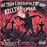 KILLING SPREE (feat. REKT HEARSE & CRAZY8 THE SNAP CASE) - Single - Jay Touch